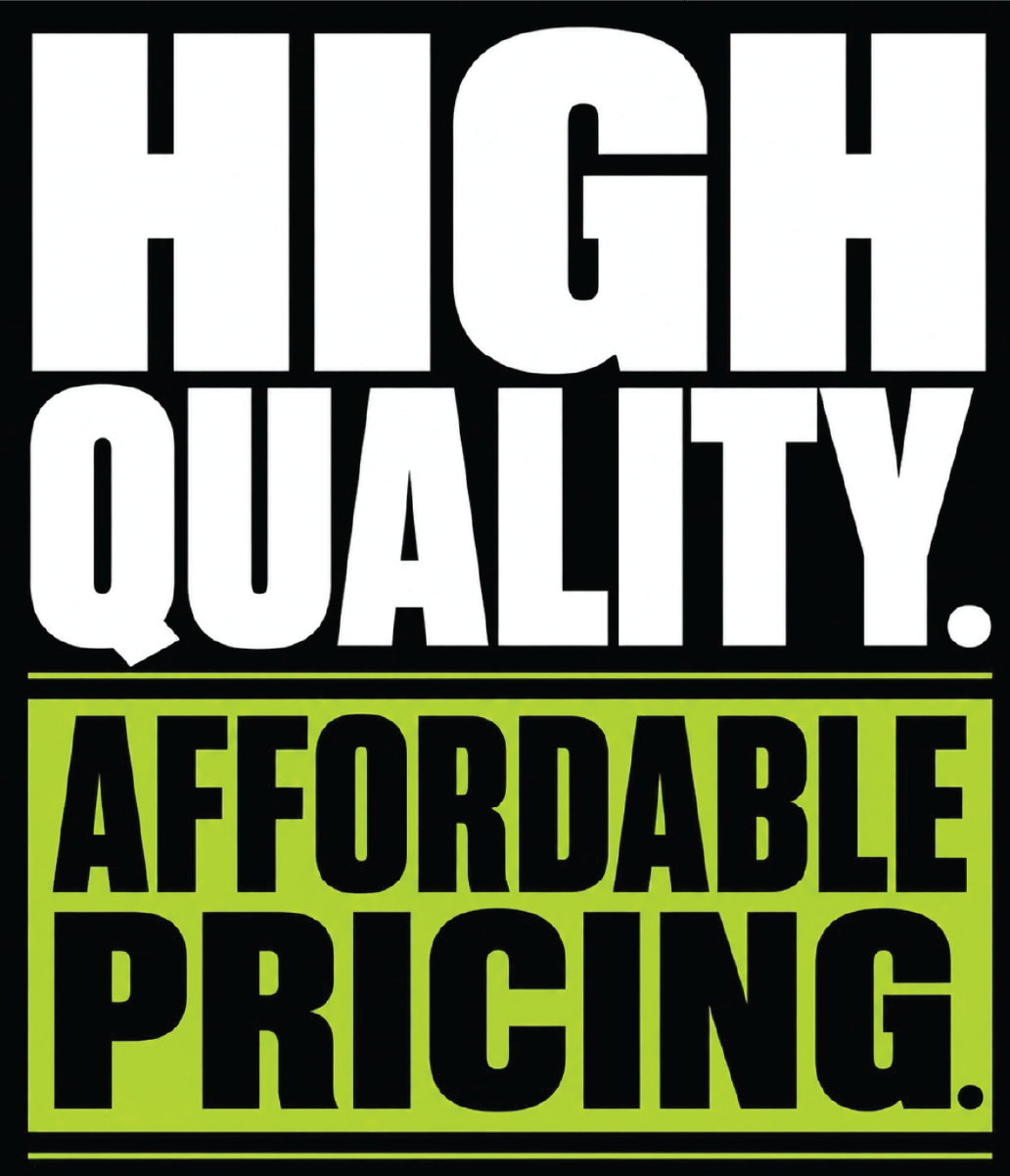 High Quality. Affordable Pricing.